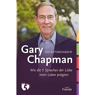 Abbildung von Gary Chapman. die Autobiografie: Wie 5 Sprachen der Liebe mein Leben prägten