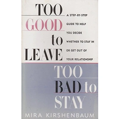 Abbildung von Too Good to Leave, Bad Stay: A Step by Guide Help You Decide Whether Stay in or Get Out of Your Relationship