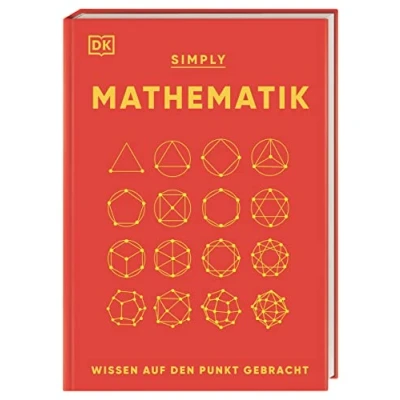 Abbildung von SIMPLY. Mathematik: Wissen auf den Punkt gebracht. Visuelles Nachschlagewerk zu 90 mathematischen Schlüsselkonzepten