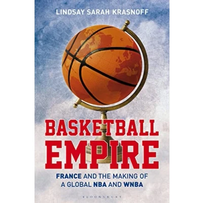 Abbildung von Basketball Empire: France and the Making of a Global NBA WNBA