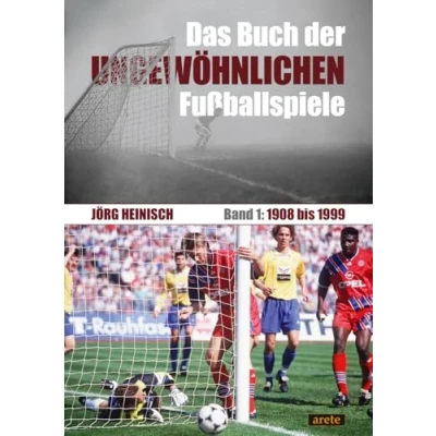 Abbildung von Das Buch der ungewöhnlichen Fußballspiele: Band 1: 1908 bis 1999