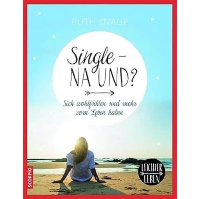 Abbildung von Single na und?: Sich wohlfühlen und mehr vom Leben haben (Leichter Leben)