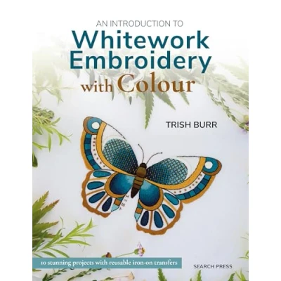Abbildung von An Introduction to Whitework Embroidery with Colour: 10 Stunning Projects Reusable Iron On Transfers