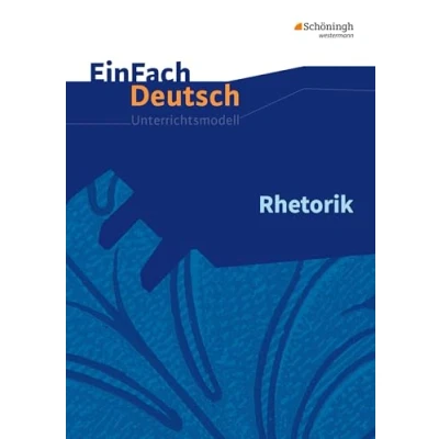 Abbildung von EinFach Deutsch Unterrichtsmodelle: Rhetorik Neubearbeitung: Gymnasiale Oberstufe