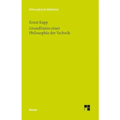Abbildung von Grundlinien einer Philosophie der Technik: Zur Entstehungsgeschichte Kultur aus neuen Gesichtspunkten (Philosophische Bibliothek)