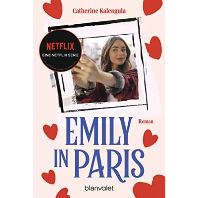 Abbildung von Emily in Paris: Roman Der zum großen NETFLIX Serienerfolg »Emily Paris« (Die Paris Reihe, Band 1)