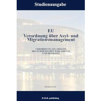 Abbildung von EU VERORDNUNG über Asyl UND Migrationsmanagement (EU) 2024/1351 DES EUROPÄISCHEN PARLAMENTS RATES: Studienausgabe NEU