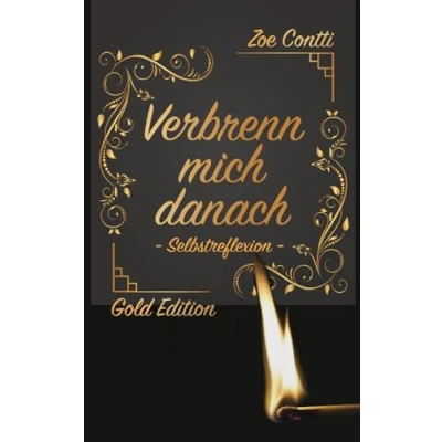Abbildung von Verbrenn mich danach Selbstreflexion: Das Ausfüllbuch zu Deiner Selbsterkenntnis I Selbsthilfebuch für Frauen Gold Edition