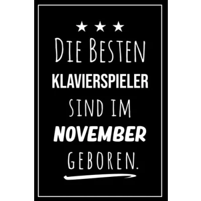 Abbildung von Die besten Klavierspieler sind im November geboren: Notizbuch A5 I Dotted 160 Seiten Tolles Geschenk für Kollegen, Familie &amp; Freunde