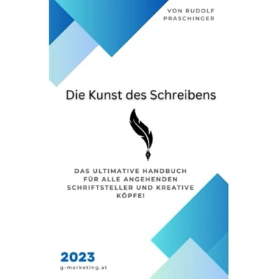 Abbildung von Die Kunst des Schreibens: das ultimative Handbuch für alle angehenden Schriftsteller und kreative Köpfe!