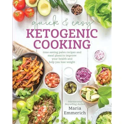 Abbildung von Quick &amp; Easy Ketogenic Cooking: Time Saving Paleo Recipes and Meal Plans to Improve Your Health Help You Los e Weight