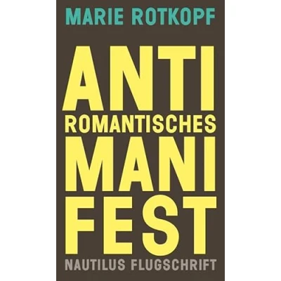 Abbildung von Antiromantisches Manifest: Eine poetische Lösung (Nautilus Flugschrift)