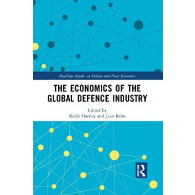 Abbildung von the Economics of Global Defence Industry (Routledge Studies in and Peace Economics)