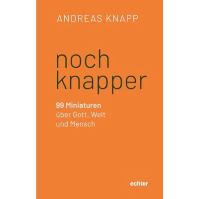 Abbildung von noch knapper: 99 Miniaturen über Gott, Welt und Mensch