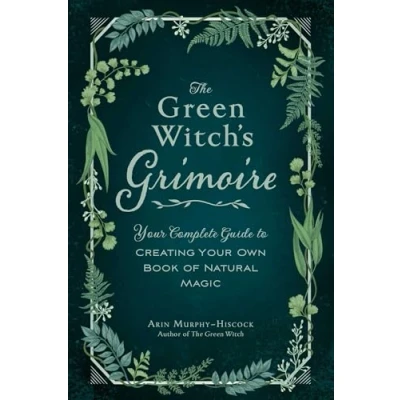 Abbildung von The Green Witch&#039;s Grimoire: Your Complete Guide to Creating Own Book of Natural Magic (Green Witch Witchcraft Series)