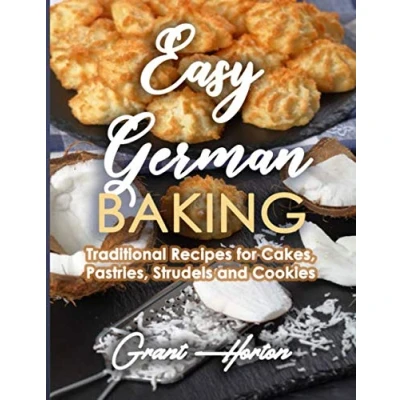 Abbildung von Easy German Baking: Traditional Recipes for Cakes, Pastries, Strudels and Cookies