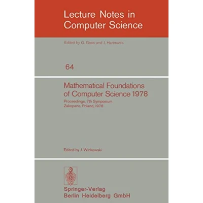 Abbildung von Mathematical Foundations of Computer Science 1978: 7th Symposium Zakopane, Poland, September 4 8, 1978. Proceedings (Lecture Notes in Science, 64, Band 64)
