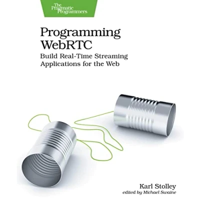 Abbildung von Programming WebRTC: Build Real Time Streaming Applications for the Web