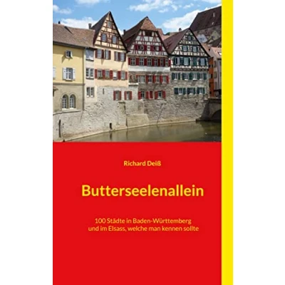 Abbildung von Butterseelenallein: 100 Städte in Baden Württemberg und im Elsass, welche man kennen sollte