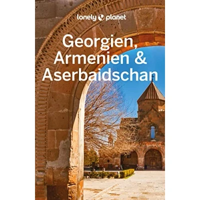 Abbildung von LONELY PLANET Reiseführer Georgien, Armenien &amp; Aserbaidschan: Eigene Wege gehen und Einzigartiges erleben.