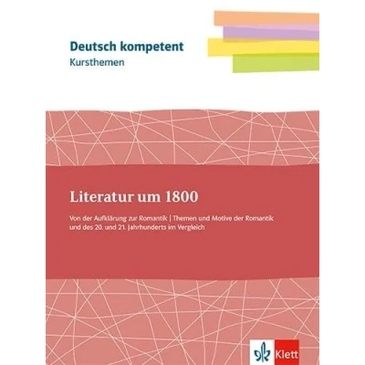 Abbildung von Kursthemen Literatur um 1800: Themenheft mit Erarbeitungskapiteln und Abiturwissen Klassen 11 13 (Deutsch kompetent)