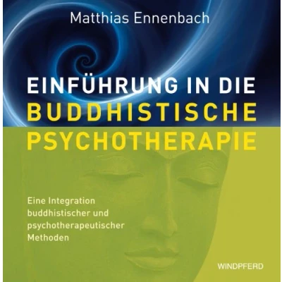 Abbildung von Einführung in die Buddhistische Psychotherapie: Eine Integration buddhistischer und psychotherapeutischer Methoden