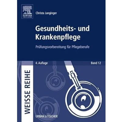 Abbildung von Gesundheits und Krankenpflege: Prüfungsvorbereitung für Pflegeberufe (Weisse Reihe)