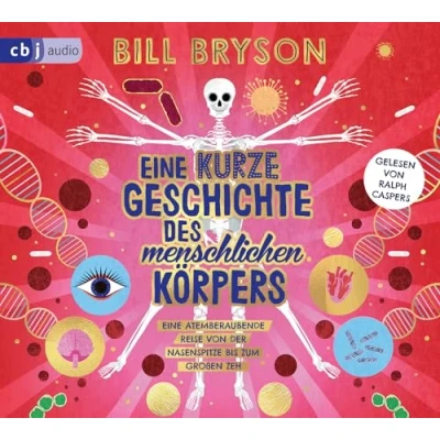 Abbildung von Eine kurze Geschichte des menschlichen Körpers atemberaubende Reise von der Nasenspitze bis zum großen Zeh: Überarbeitete Neuausgabe nach dem ... Ausgaben für junge Leser*innen, Band 2)