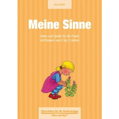 Abbildung von Meine Sinne: Ideen und Spiele für die Praxis mit Kindern von 0 bis 3 Jahren (Materialien Kinderkrippe)
