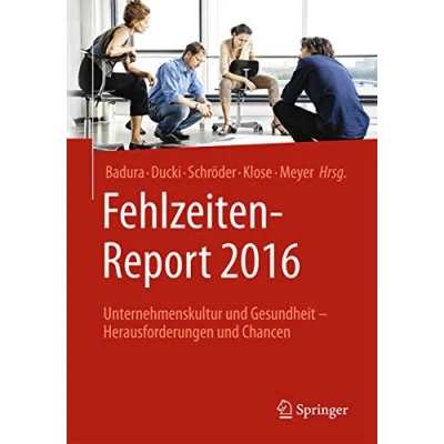 Abbildung von Fehlzeiten Report 2016: Unternehmenskultur und Gesundheit Herausforderungen Chancen