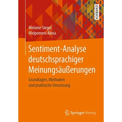 Abbildung von Sentiment Analyse deutschsprachiger Meinungsäußerungen: Grundlagen, Methoden und praktische Umsetzung