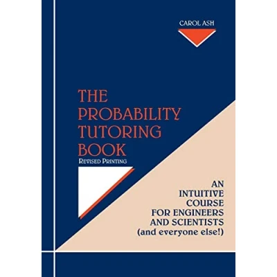 Abbildung von The Probability Tutoring Book Revised Printing: An Intuitive Course for Engineers and Scientists (And Everyone Else!)