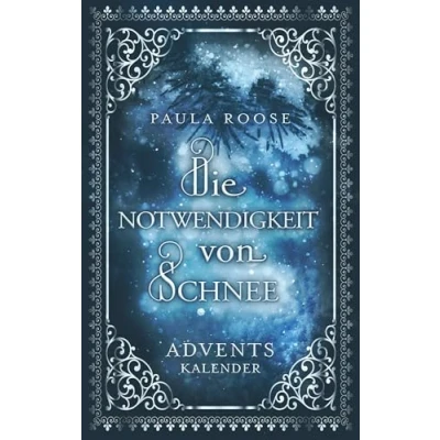 Abbildung von Die Notwendigkeit von Schnee: Adventskalender für Erwachsene (Wunder kommen leise)
