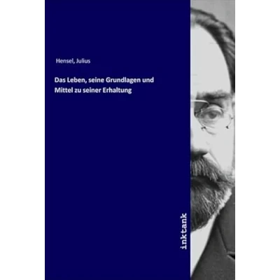 Abbildung von Das Leben, seine Grundlagen und Mittel zu seiner Erhaltung