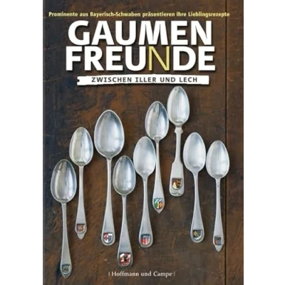 Abbildung von Gaumenfreunde zwischen Iller und Lech. Prominente aus Bayerisch Schwaben präsentieren ihre Lieblingsrezepte