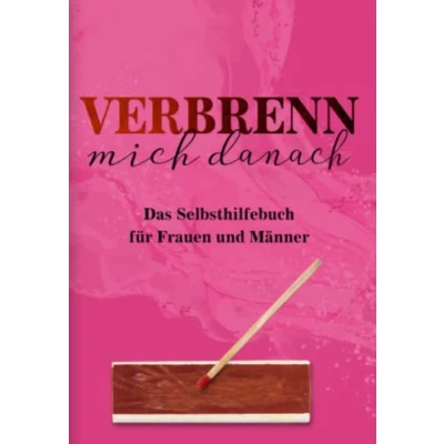 Abbildung von Verbrenn mich danach: Das Selbsthilfebuch für Frauen und Männer (Rosa Edition)