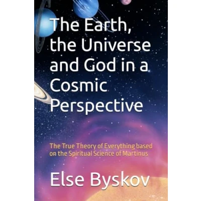 Abbildung von the Earth, Universe and God in a Cosmic Perspective: True Theory of Everything based on Spiritual Science Martinus