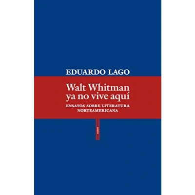 Abbildung von Walt Whitman ya no vive aquí : ensayos sobre literatura norteamericana