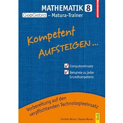 Abbildung von Kompetent Aufsteigen Mathematik 8 GeoGebra Matura Trainer: Vorbereitung auf den verpflichtenden Technologieeinsatz (Aufsteigen: Lernhilfen für HS/AHS Unterstufe und AHS Oberstufe)
