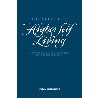 Abbildung von The Secret of Higher Self Living: a Guide to living live wholeness, purpose and deep inner peace.