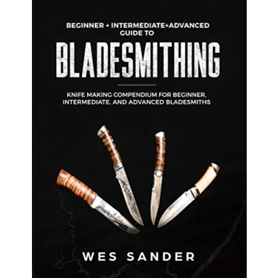 Abbildung von Bladesmithing: Beginner + Intermediate Advanced Guide to Knife Making Compendium for Beginner, Intermediate, and Bladesmiths (Your First Year of Knifemaking)