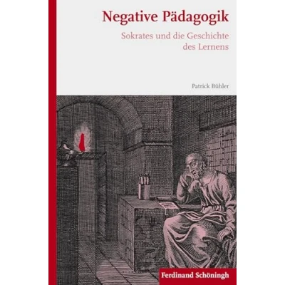 Abbildung von Negative Pädagogik. Sokrates und die Geschichte des Lernens
