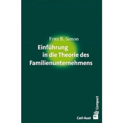 Abbildung von Einführung in die Theorie des Familienunternehmens (Carl Auer Compact)