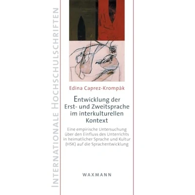 Abbildung von Entwicklung der Erst und Zweitsprache im interkulturellen Kontext: Eine empirische Untersuchung über den Einfluss des Unterrichts in heimatlicher ... (Internationale Hochschulschriften)