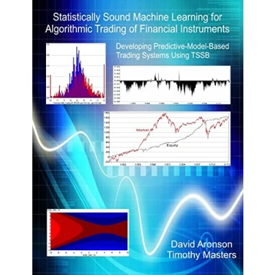Abbildung von Statistically Sound Machine Learning for Algorithmic Trading of Financial Instruments: Developing Predictive Model Based Systems Using TSSB