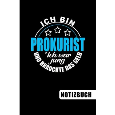 Abbildung von Ich bin Prokurist war jung und brauchte das Geld: Geschenk blanko Notizbuch Journal ToDo Liste für Prokuristen mit Humor