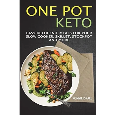 Abbildung von One Pot Keto: Easy Ketogenic Meals For Your Slow Cooker, Skillet, Stockpot And More