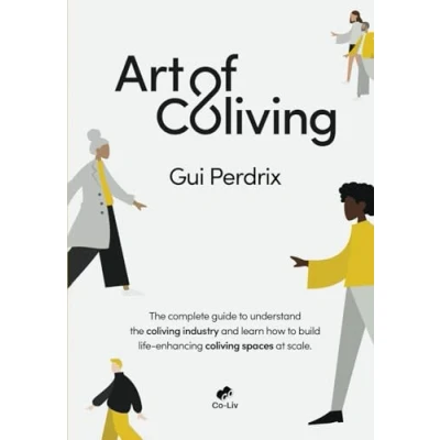 Abbildung von Art of Coliving: the complete guide to understand coliving industry and learn how build life enhancing spaces at scale