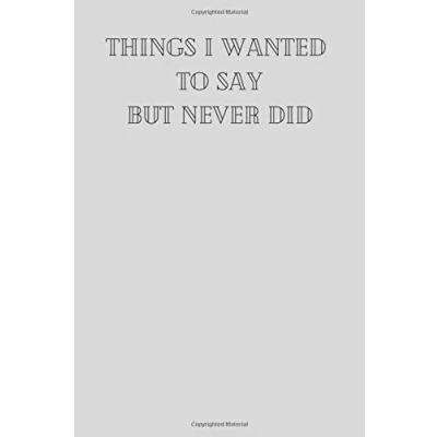 Abbildung von Things I Wanted To Say But Never Did: Sarcastic, Funny, Blank, Lined Notebook, 6x9, perfect for you or a gift.