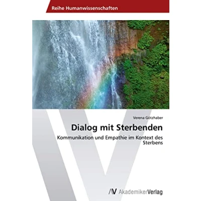 Abbildung von Dialog mit Sterbenden: Kommunikation und Empathie im Kontext des Sterbens